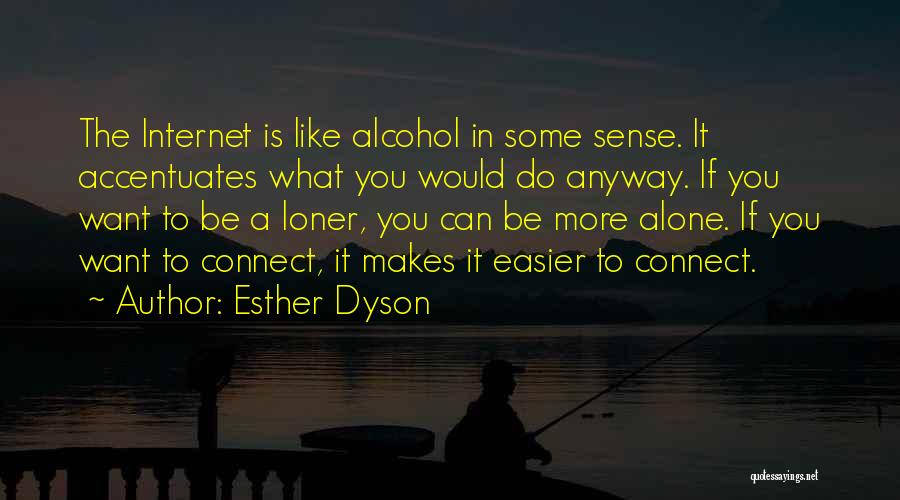 Internet Addiction Quotes By Esther Dyson