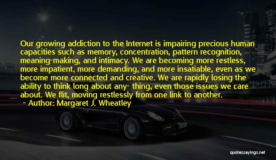Internet Addiction Quotes By Margaret J. Wheatley