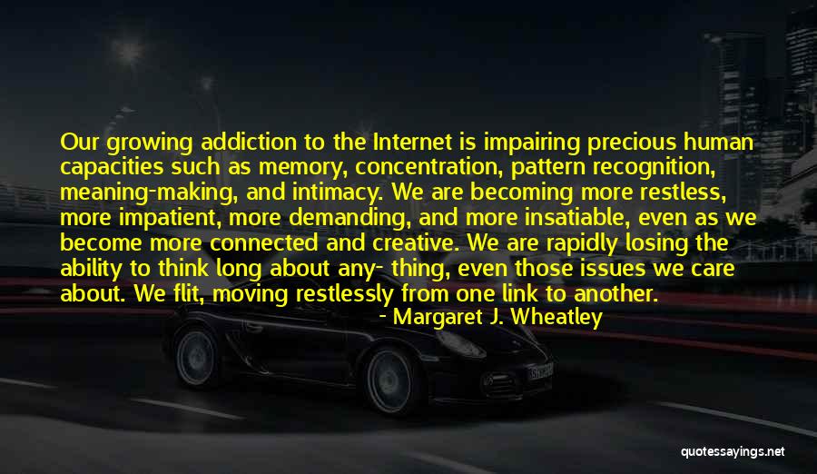 Internet Addiction Quotes By Margaret J. Wheatley