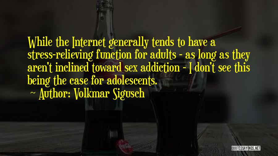 Internet Addiction Quotes By Volkmar Sigusch