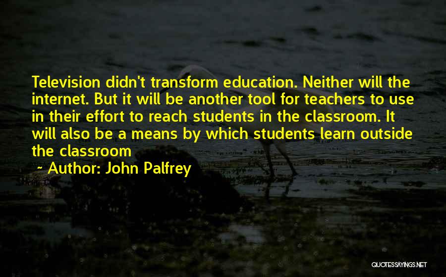 Internet And Education Quotes By John Palfrey