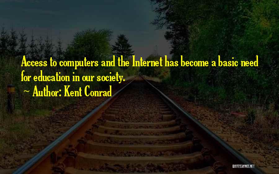 Internet And Education Quotes By Kent Conrad