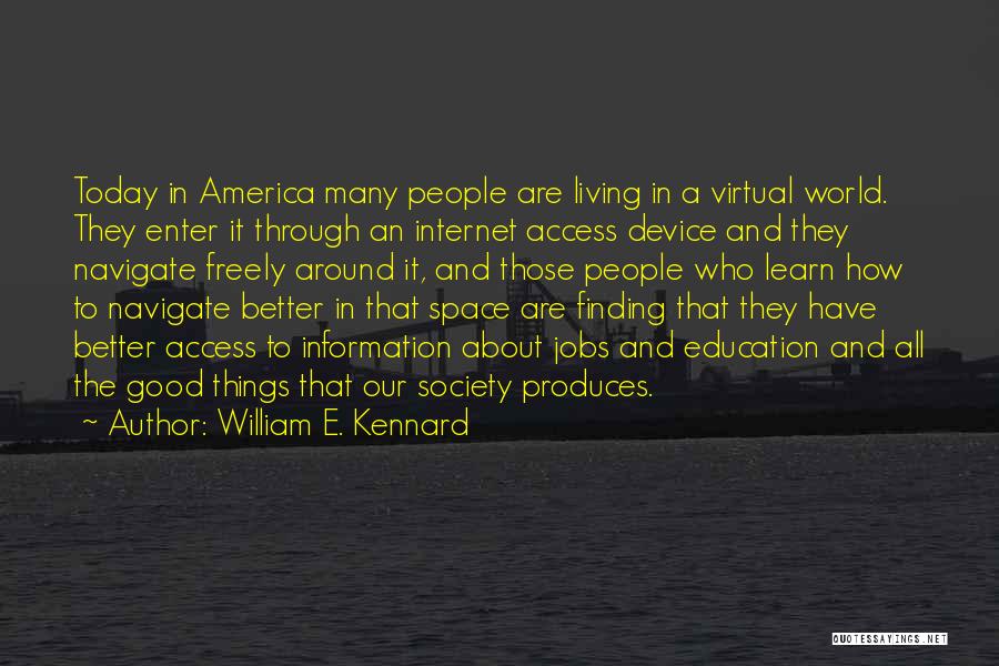 Internet And Education Quotes By William E. Kennard