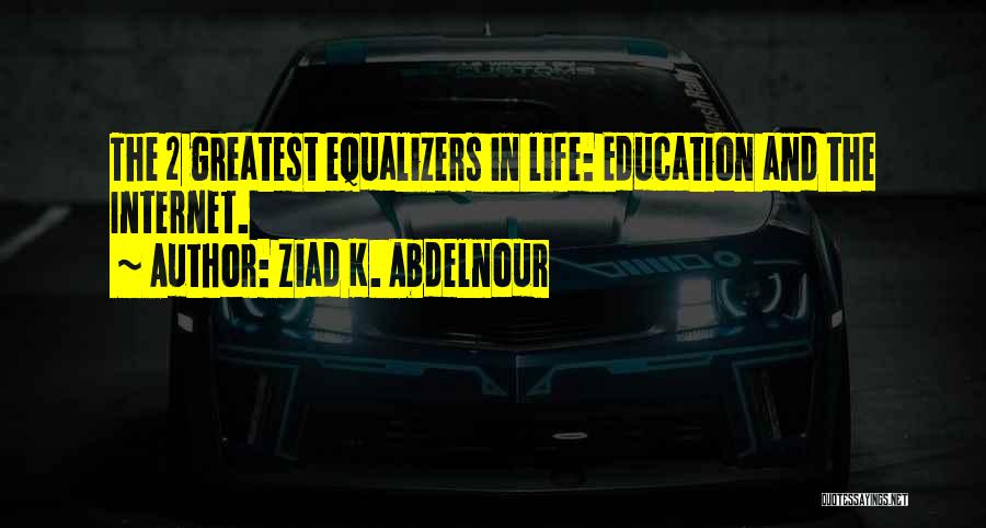 Internet And Education Quotes By Ziad K. Abdelnour