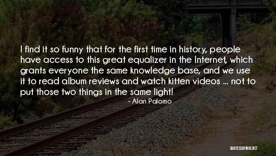 Internet And Knowledge Quotes By Alan Palomo