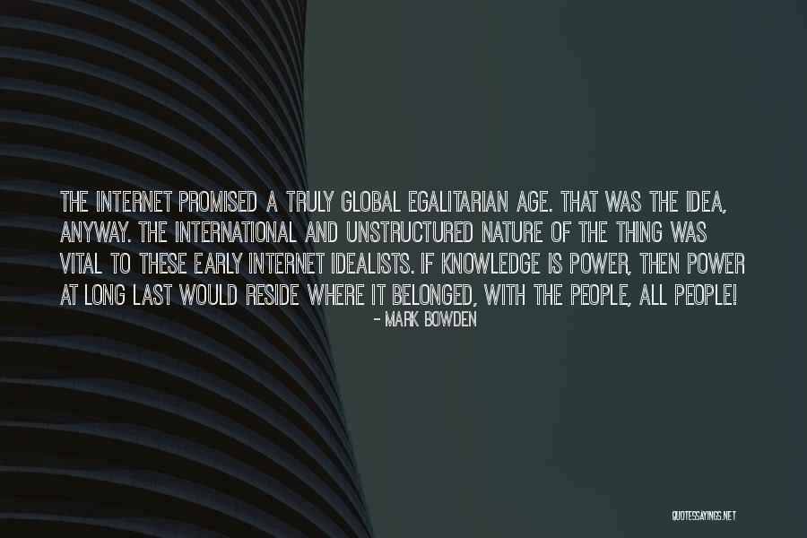 Internet And Knowledge Quotes By Mark Bowden