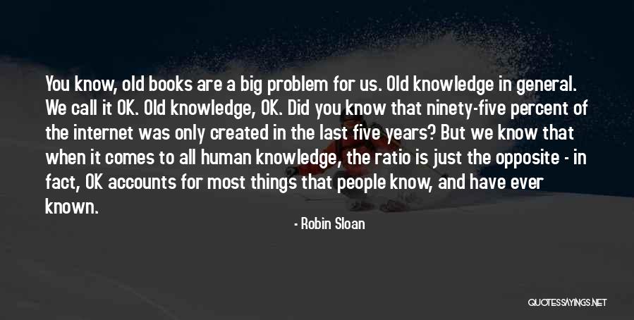 Internet And Knowledge Quotes By Robin Sloan