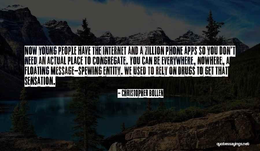 Internet And Phone Quotes By Christopher Bollen Internet And Phone Quotes By Christopher Bollen
