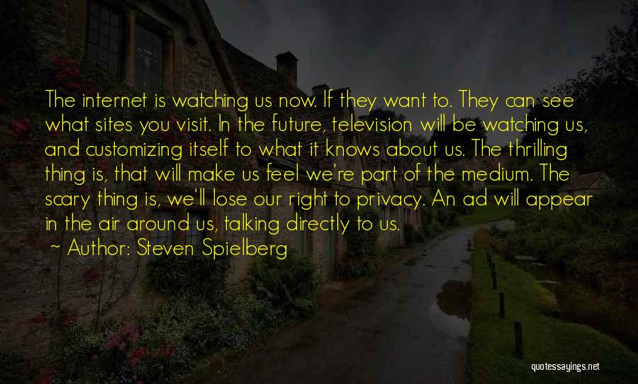 Internet And Privacy Quotes By Steven Spielberg