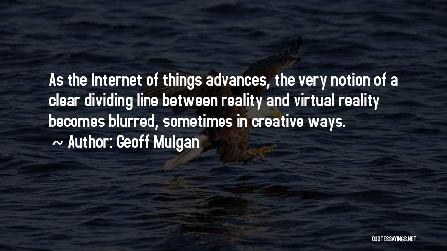 Internet And Quotes By Geoff Mulgan