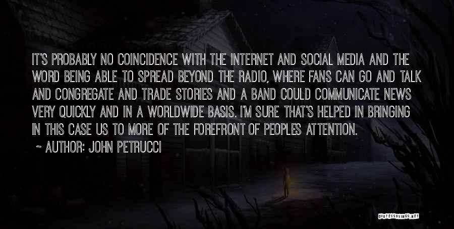 Internet And Social Media Quotes By John Petrucci