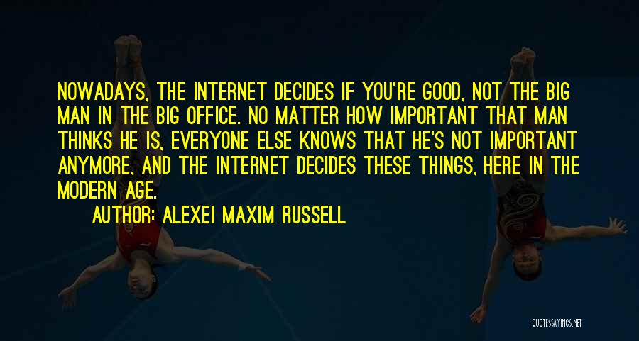 Internet And Society Quotes By Alexei Maxim Russell