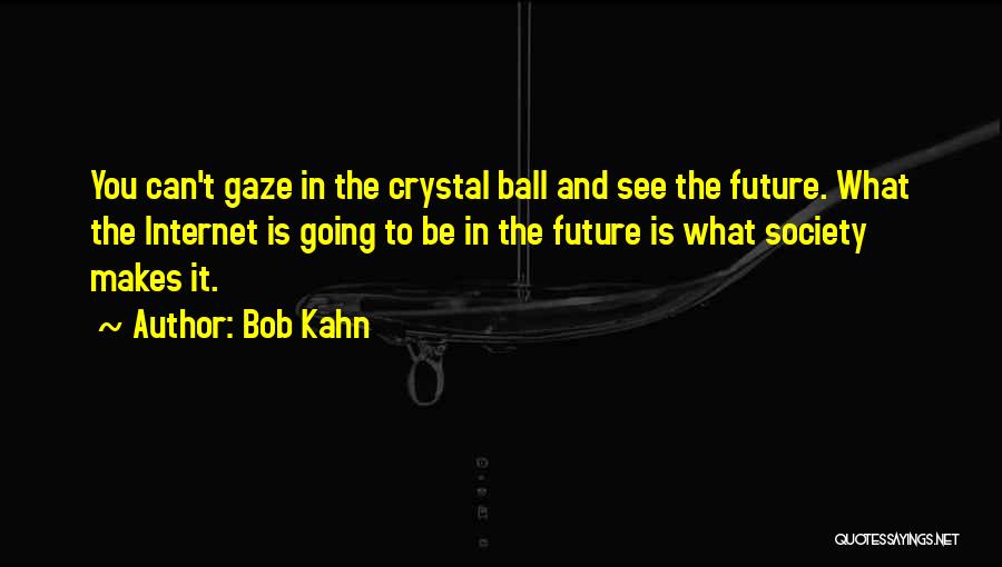 Internet And Society Quotes By Bob Kahn