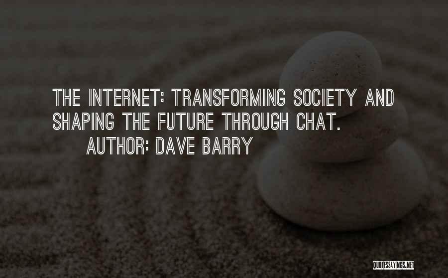 Internet And Society Quotes By Dave Barry