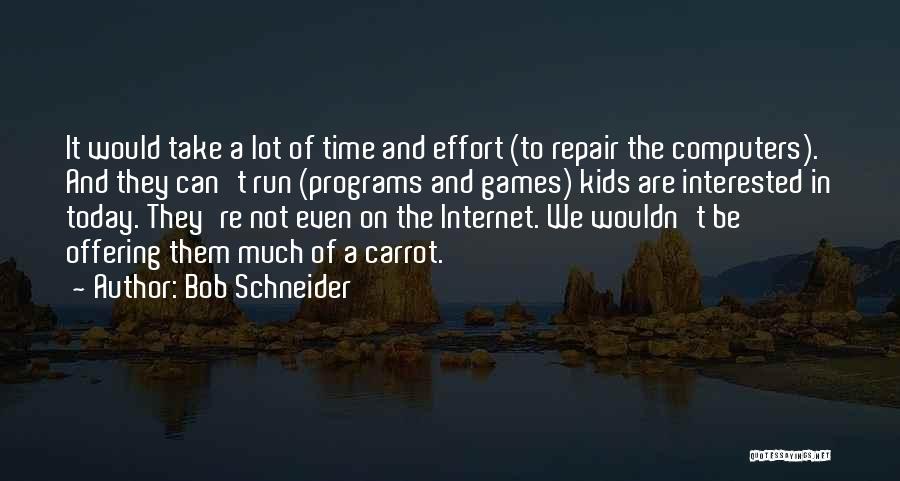 Internet And Technology Quotes By Bob Schneider