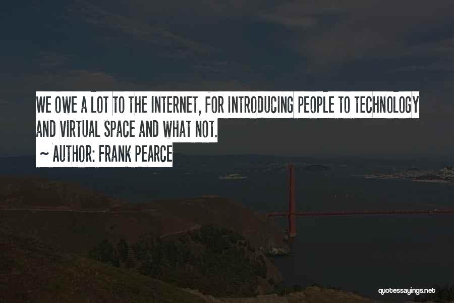 Internet And Technology Quotes By Frank Pearce