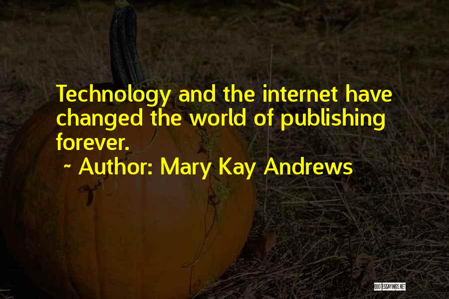 Internet And Technology Quotes By Mary Kay Andrews