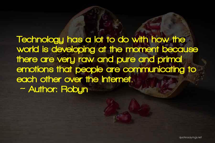 Internet And Technology Quotes By Robyn