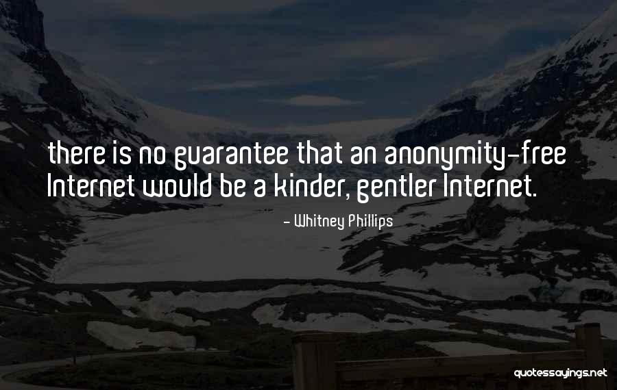 Internet Anonymity Quotes By Whitney Phillips Internet Anonymity Quotes By Whitney Phillips