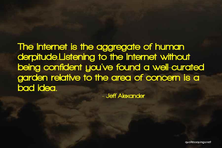 Internet Being Bad Quotes By Jeff Alexander Internet Being Bad Quotes By Jeff Alexander