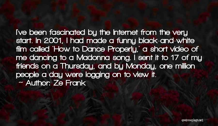 Internet Best Friends Quotes By Ze Frank