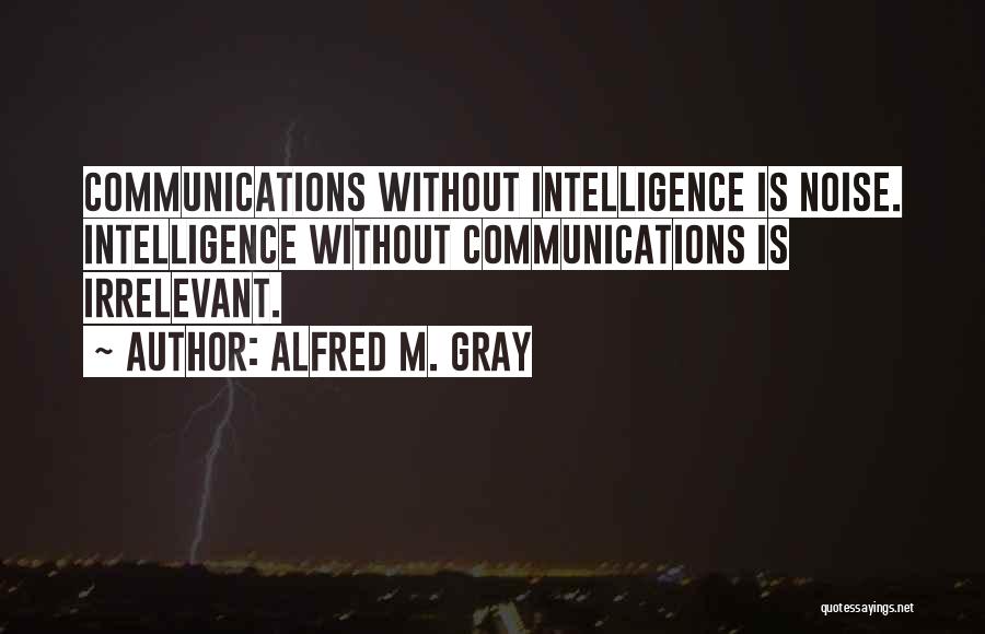Internet Communication Quotes By Alfred M. Gray