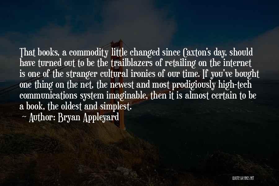 Internet Communication Quotes By Bryan Appleyard