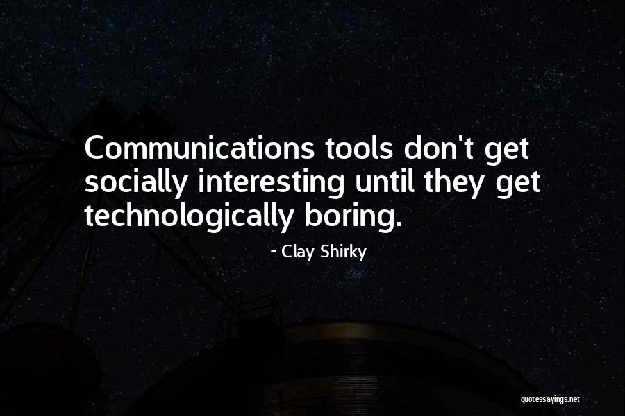 Internet Communication Quotes By Clay Shirky