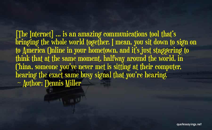 Internet Communication Quotes By Dennis Miller