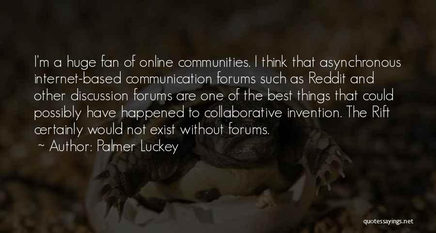 Internet Communication Quotes By Palmer Luckey