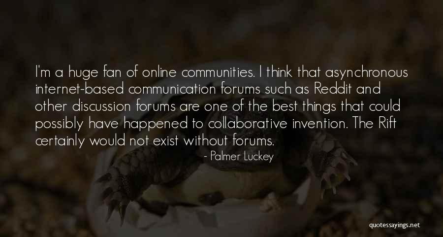 Internet Communication Quotes By Palmer Luckey Internet Communication Quotes By Palmer Luckey