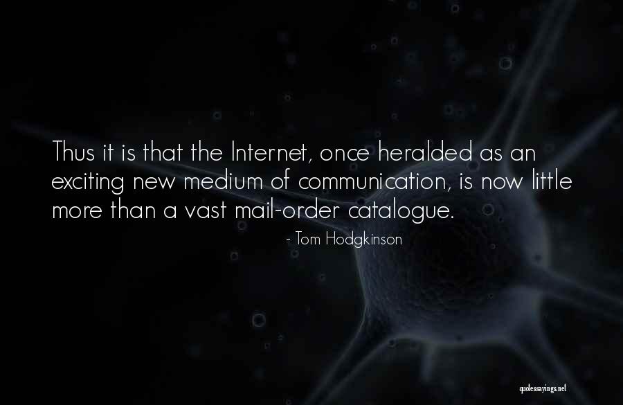 Internet Communication Quotes By Tom Hodgkinson