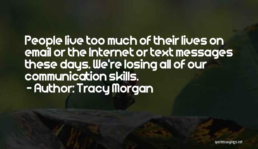 Internet Communication Quotes By Tracy Morgan