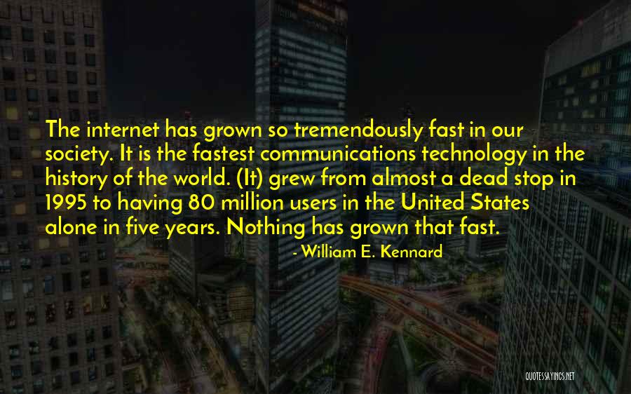 Internet Communication Quotes By William E. Kennard