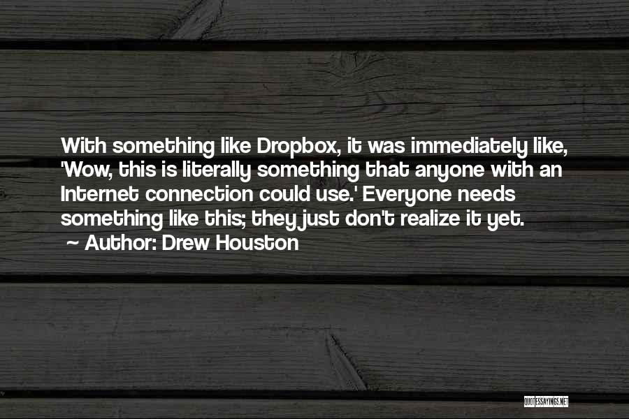 Internet Connection Quotes By Drew Houston