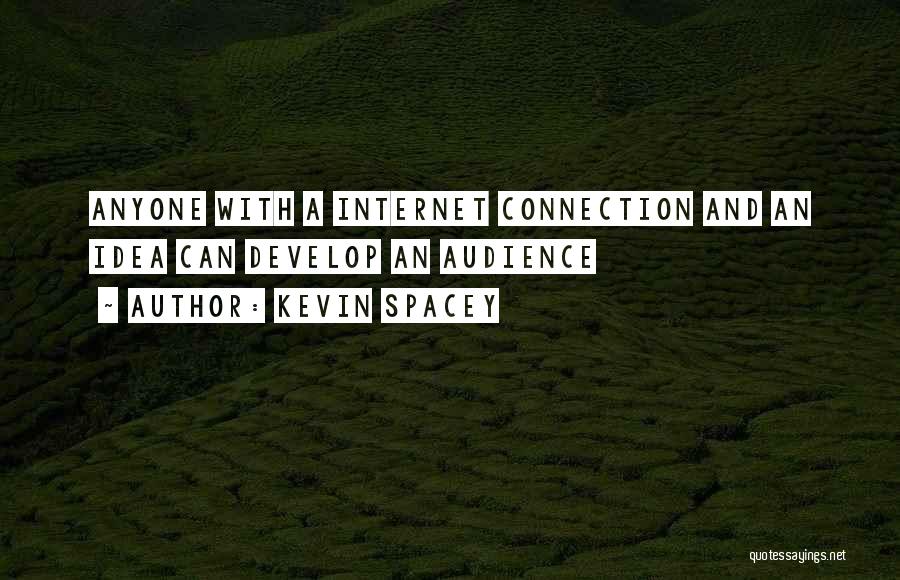 Internet Connection Quotes By Kevin Spacey