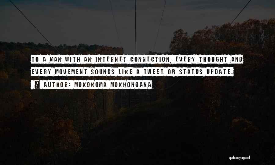 Internet Connection Quotes By Mokokoma Mokhonoana