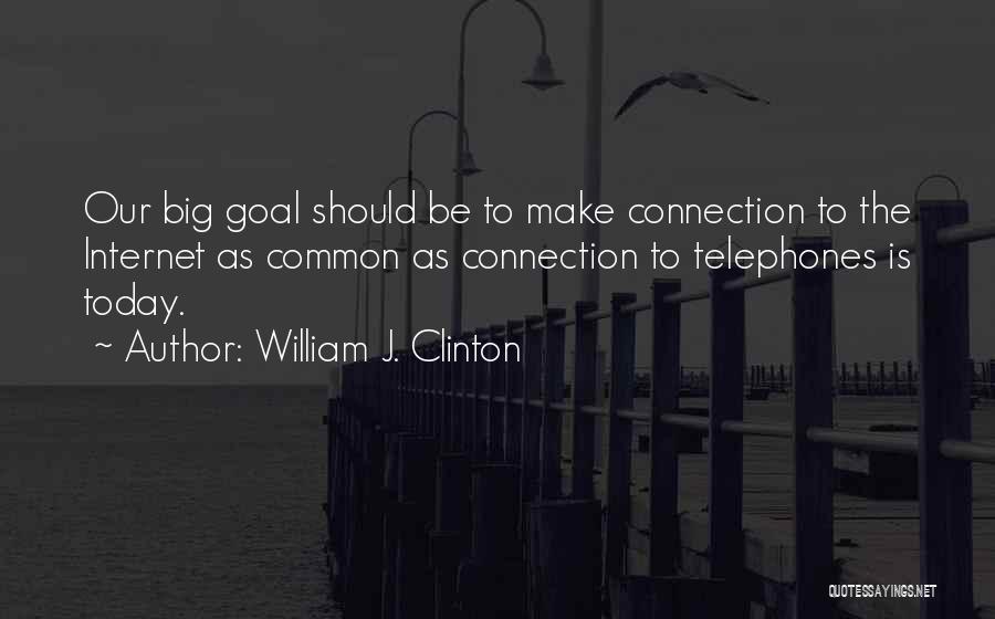 Internet Connection Quotes By William J. Clinton