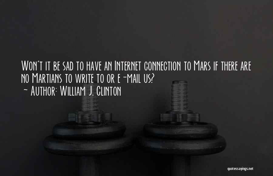 Internet Connection Quotes By William J. Clinton