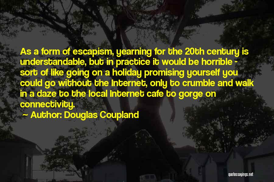 Internet Connectivity Quotes By Douglas Coupland