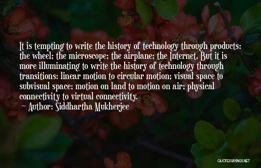 Internet Connectivity Quotes By Siddhartha Mukherjee