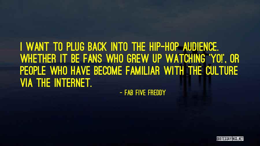 Internet Culture Quotes By Fab Five Freddy Internet Culture Quotes By Fab Five Freddy