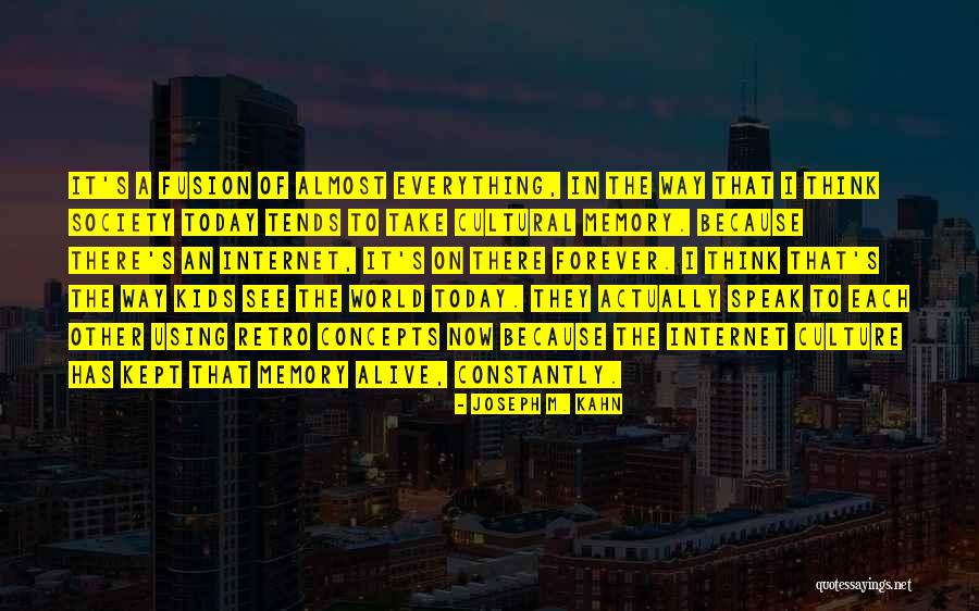 Internet Culture Quotes By Joseph M. Kahn Internet Culture Quotes By Joseph M. Kahn