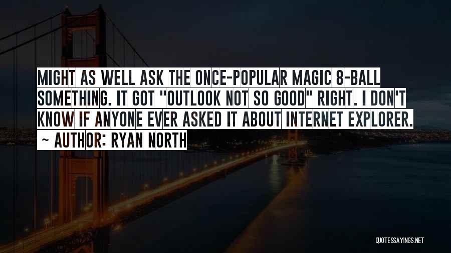 Internet Explorer Quotes By Ryan North