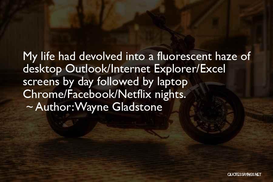 Internet Explorer Quotes By Wayne Gladstone
