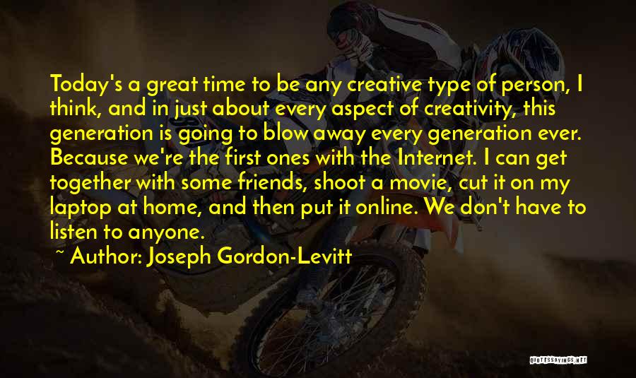 Internet Friends Quotes By Joseph Gordon-Levitt