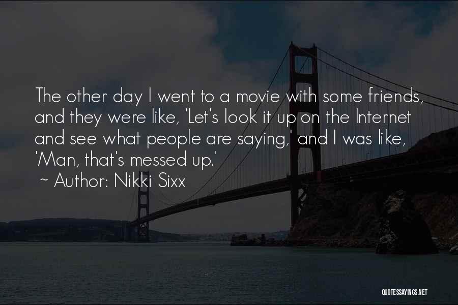 Internet Friends Quotes By Nikki Sixx