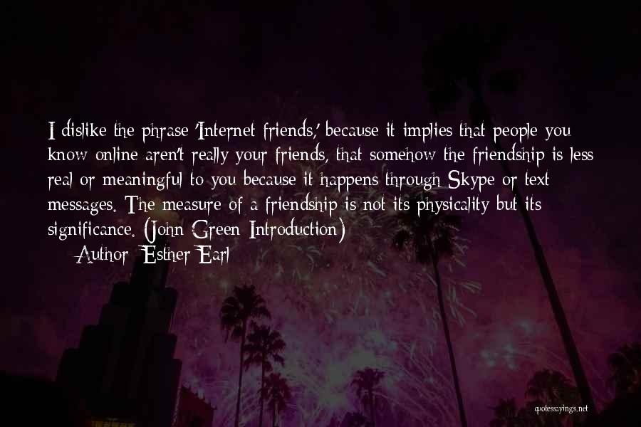 Internet Friendship Quotes By Esther Earl