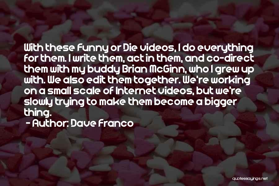 Internet Funny Quotes By Dave Franco