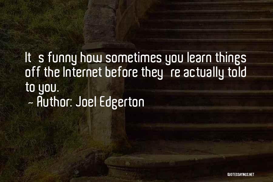 Internet Funny Quotes By Joel Edgerton